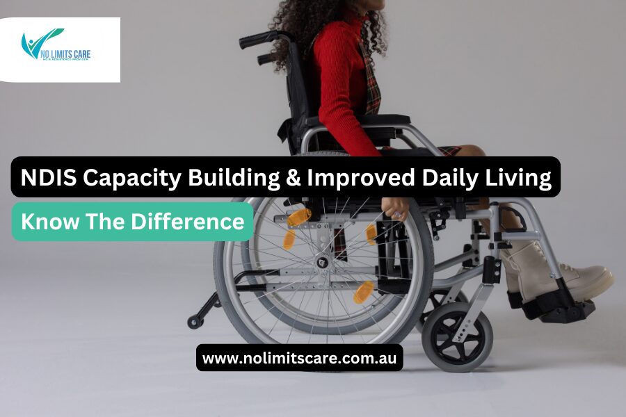 NDIS Capacity Building vs. Improved Daily Living: Key Differences Explained